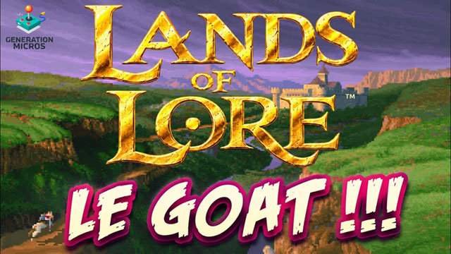 Lands of Lore - "Le GOAT !!!" dans Génération Micros